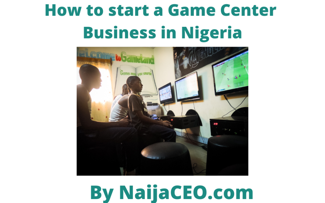 Complete Guide on How to Start a Game Center Business in Nigeria