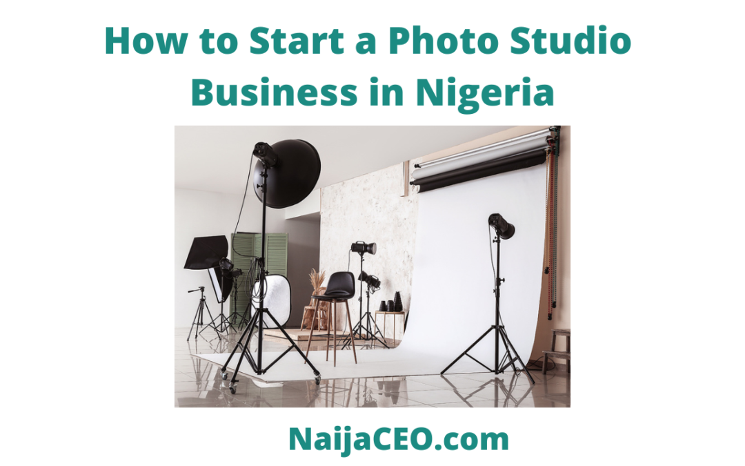 Complete Guide On How to start a photo studio business in Nigeria