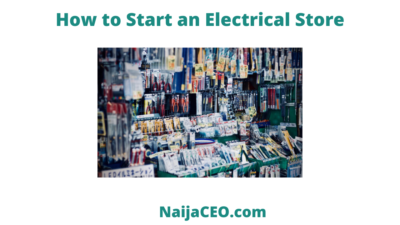How to start an Eletrical store business in Nigeria