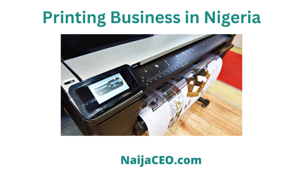 Complete Guide On How to Start a Printing Business in Nigeria NaijaCEO