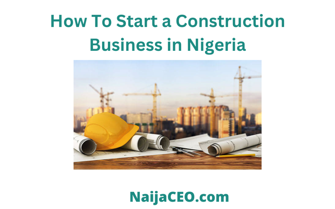 Most Complete Guide How to Start a Construction Business in Nigeria