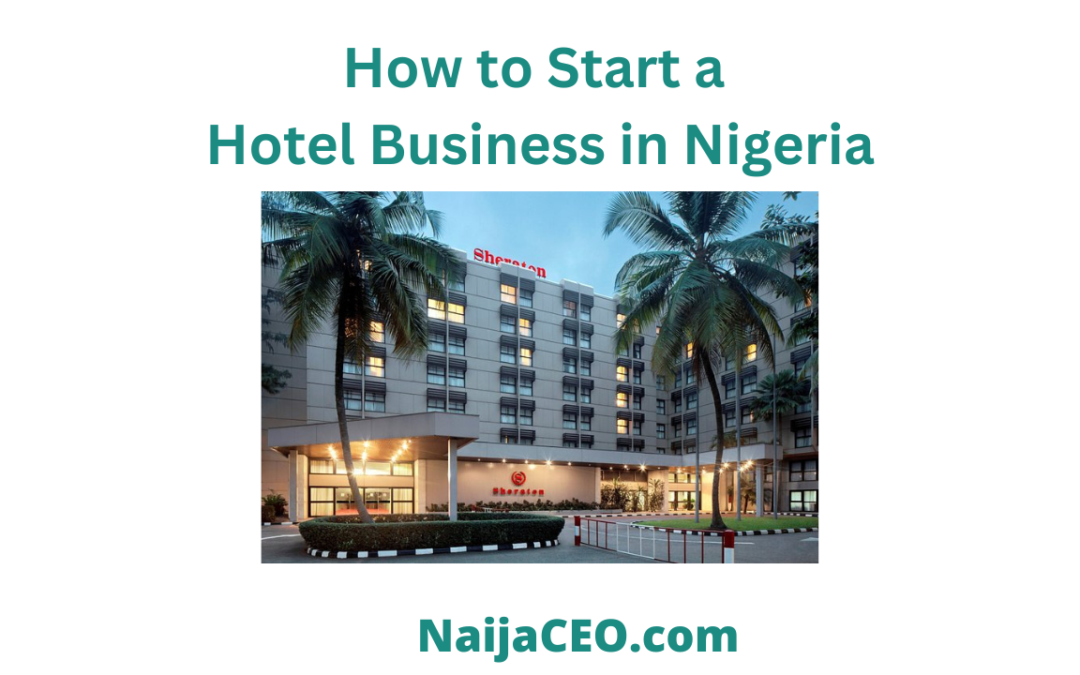 Complete Guide: How to Start a Hotel Business Nigeria