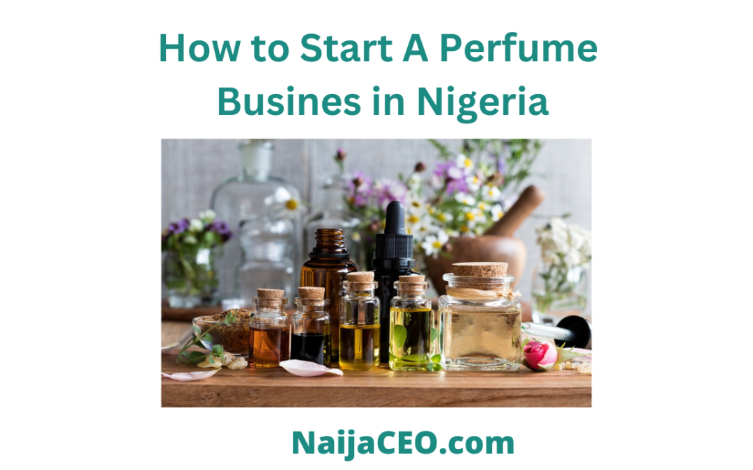 Complete Guide On How to Start a Perfume Business in Nigeria